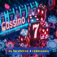 os farofeiros 2 redecanais